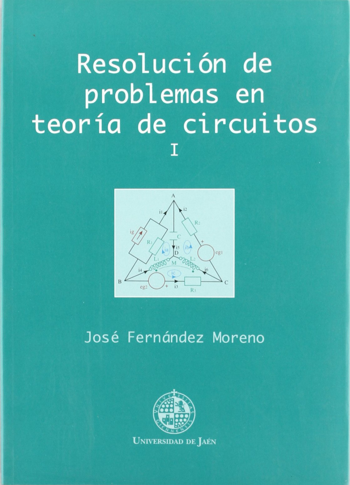 Resolución de problemas en teoría de circuitos I - Fernandez Moreno, Jose