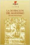 INVENCION DEL MARXISMO,LA. ESTUDIO SOBRE LA FORMACION DEL MA
