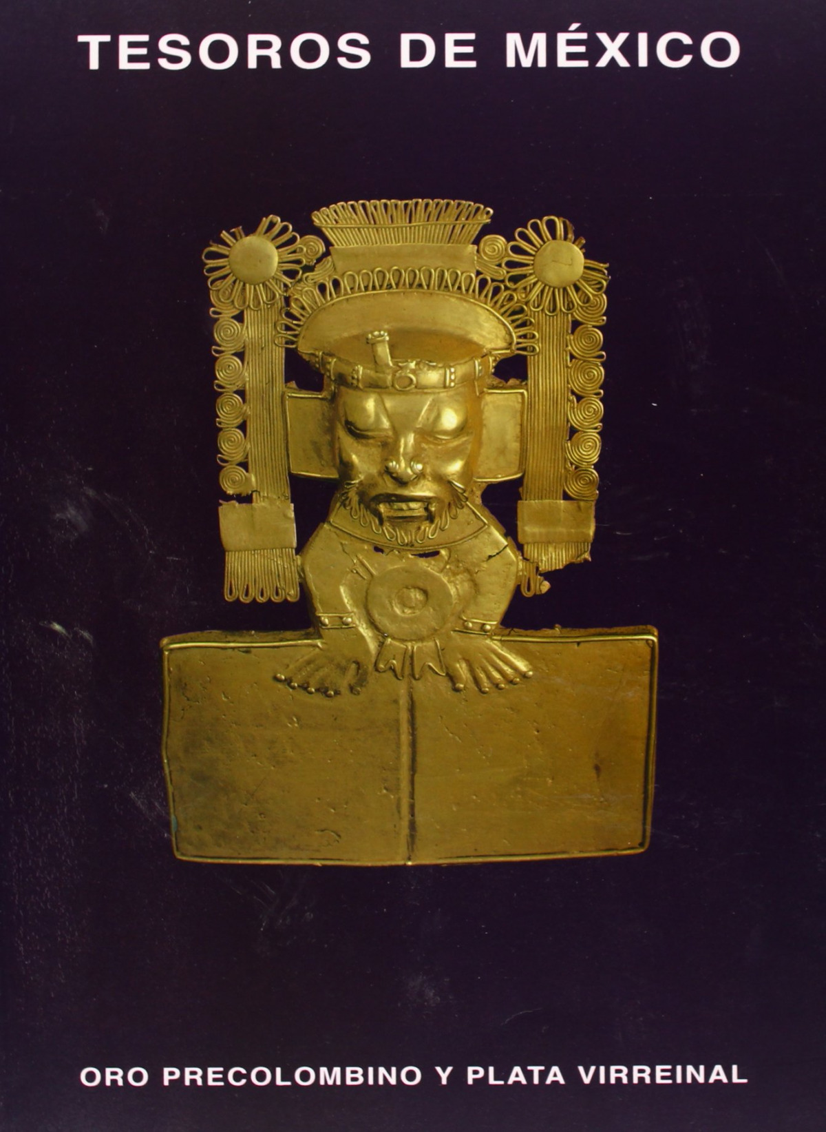 Tesoros de M�xico: oro precolombino y plata virreinal