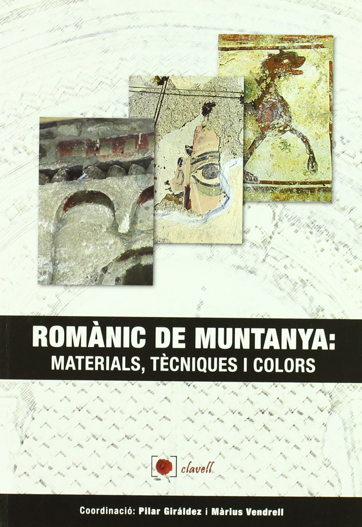 Romànic de muntanya materials, tècniques i colors - Sureda i Jubany, Marc... / Giráldez, Pilarcoord. / Vendrell Saz, Mariocoord.