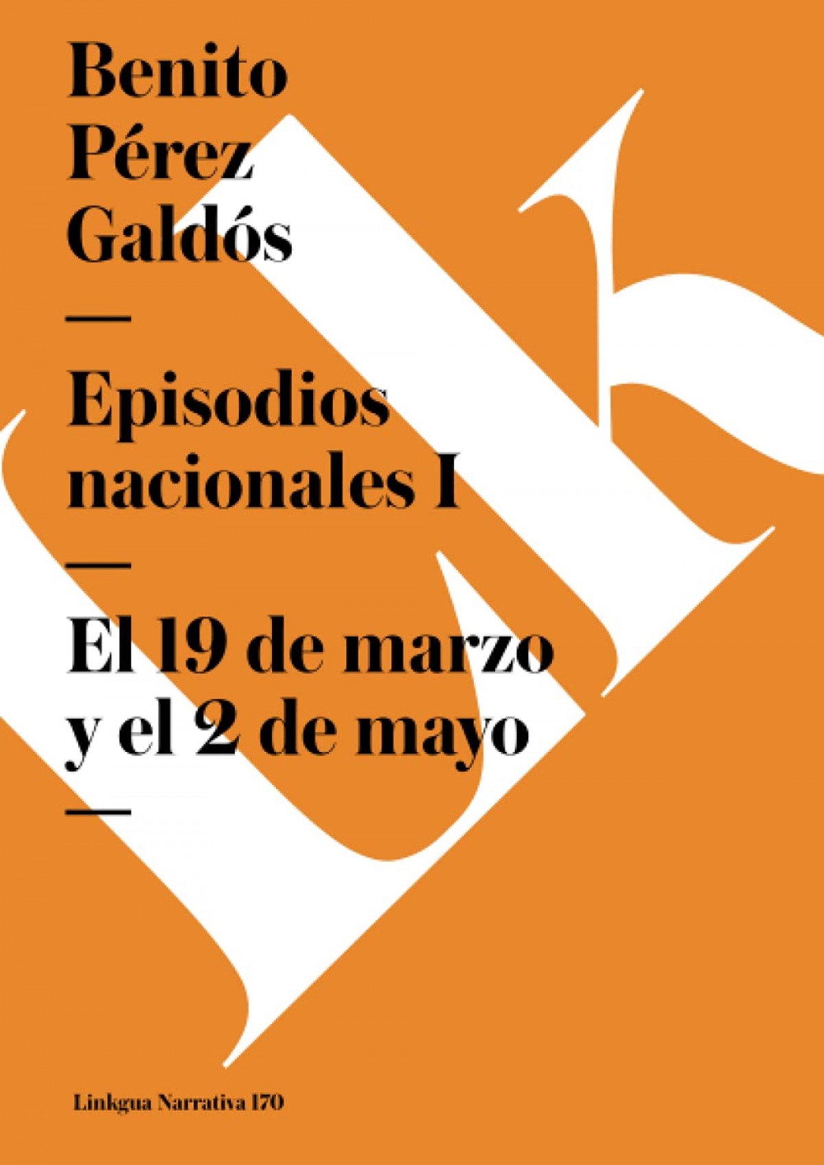 Episodios nacionales I. El 19 de marzo y el 2 de mayo - Benito Pérez Galdós
