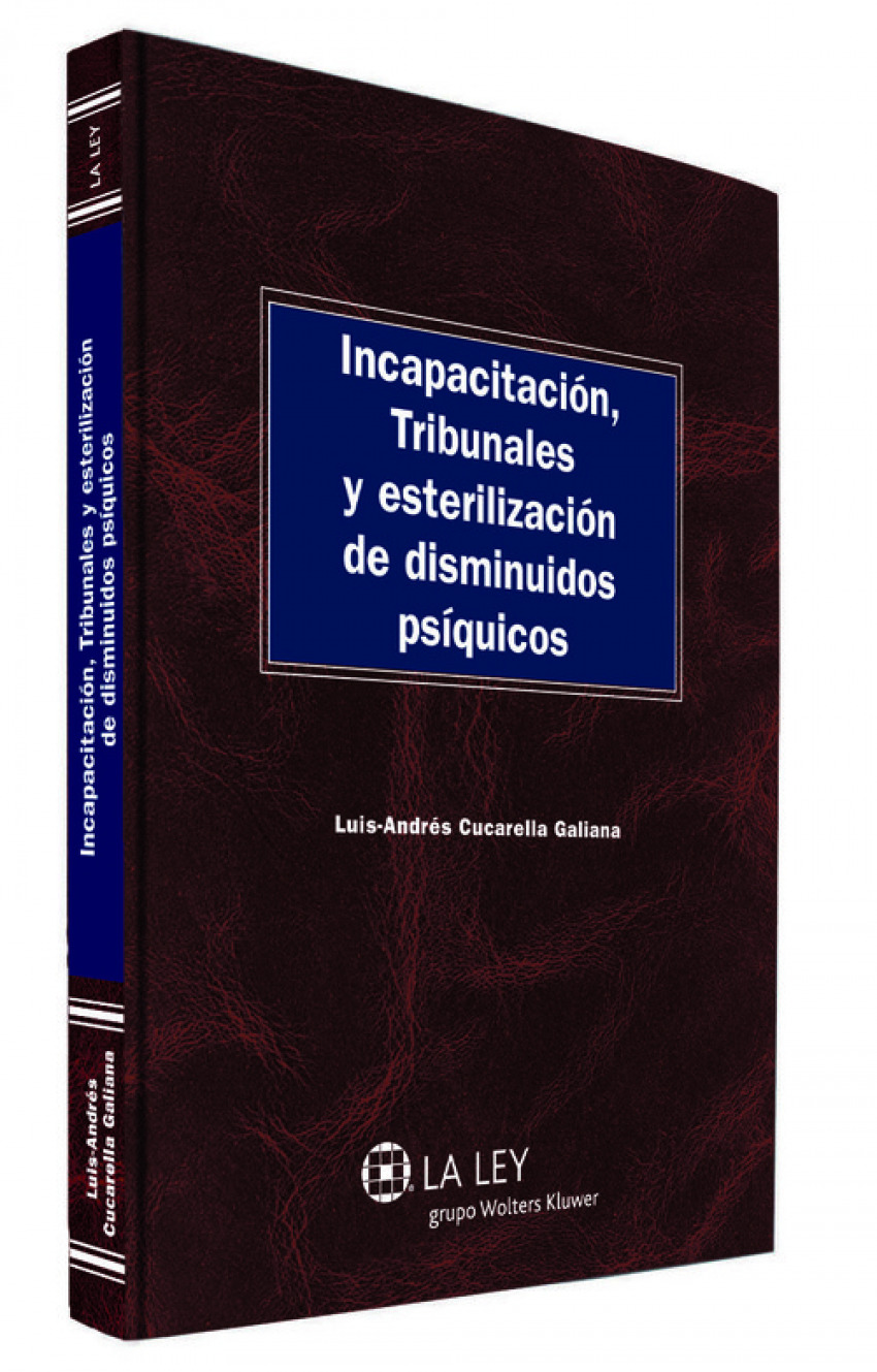 Incapacitacion, tribunales y esterilizacion de disminuidos psiquicos - Cucarella Galiana, Luis Andres