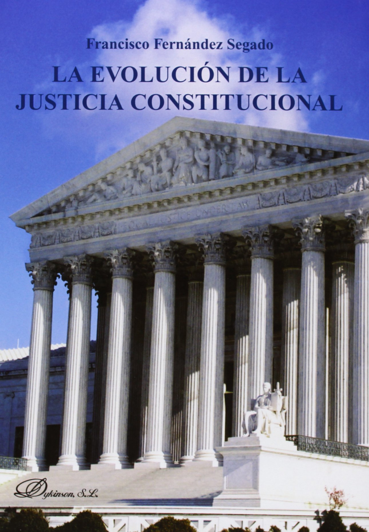 La evolución de la justicia constitucional - Fernández Segado, Francisco