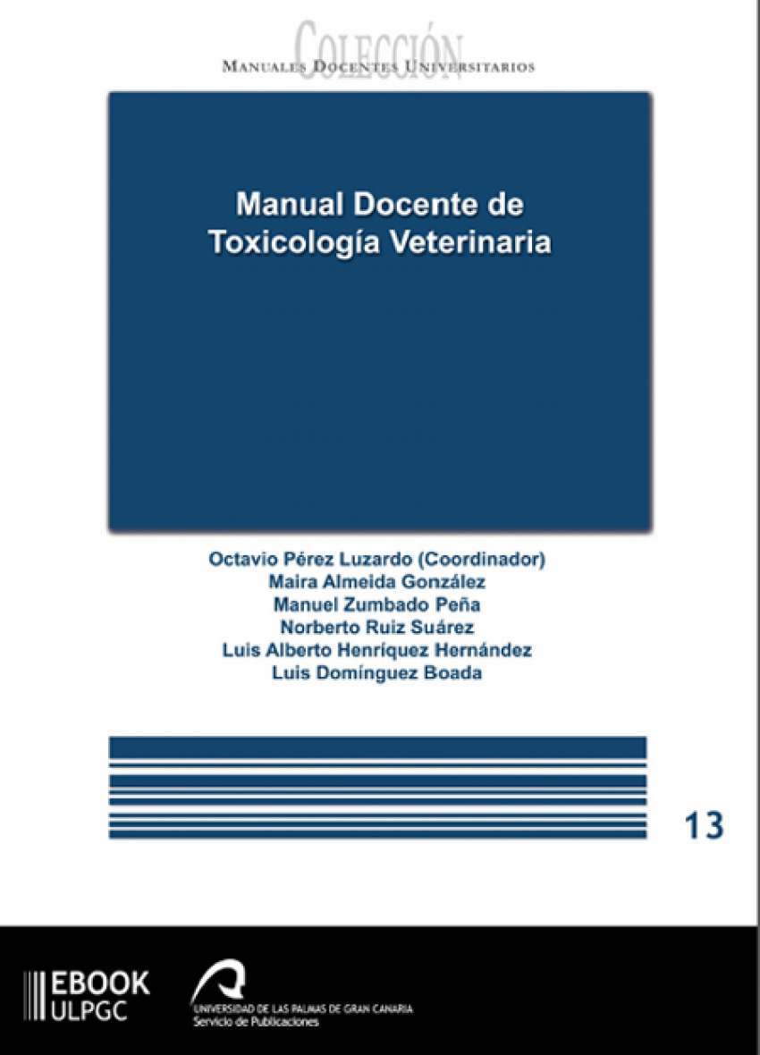 Manual Docente de Toxicología Veterinaria - Pérez Luzardo, Octavio Luís / Almeida González, Maira / Zumbado Peña, Manuel / Ruíz Suárez, Norberto