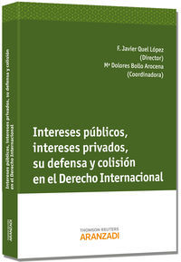 Intereses P�blicos, intereses privados, su defensa y colisi�n en el derecho internacional