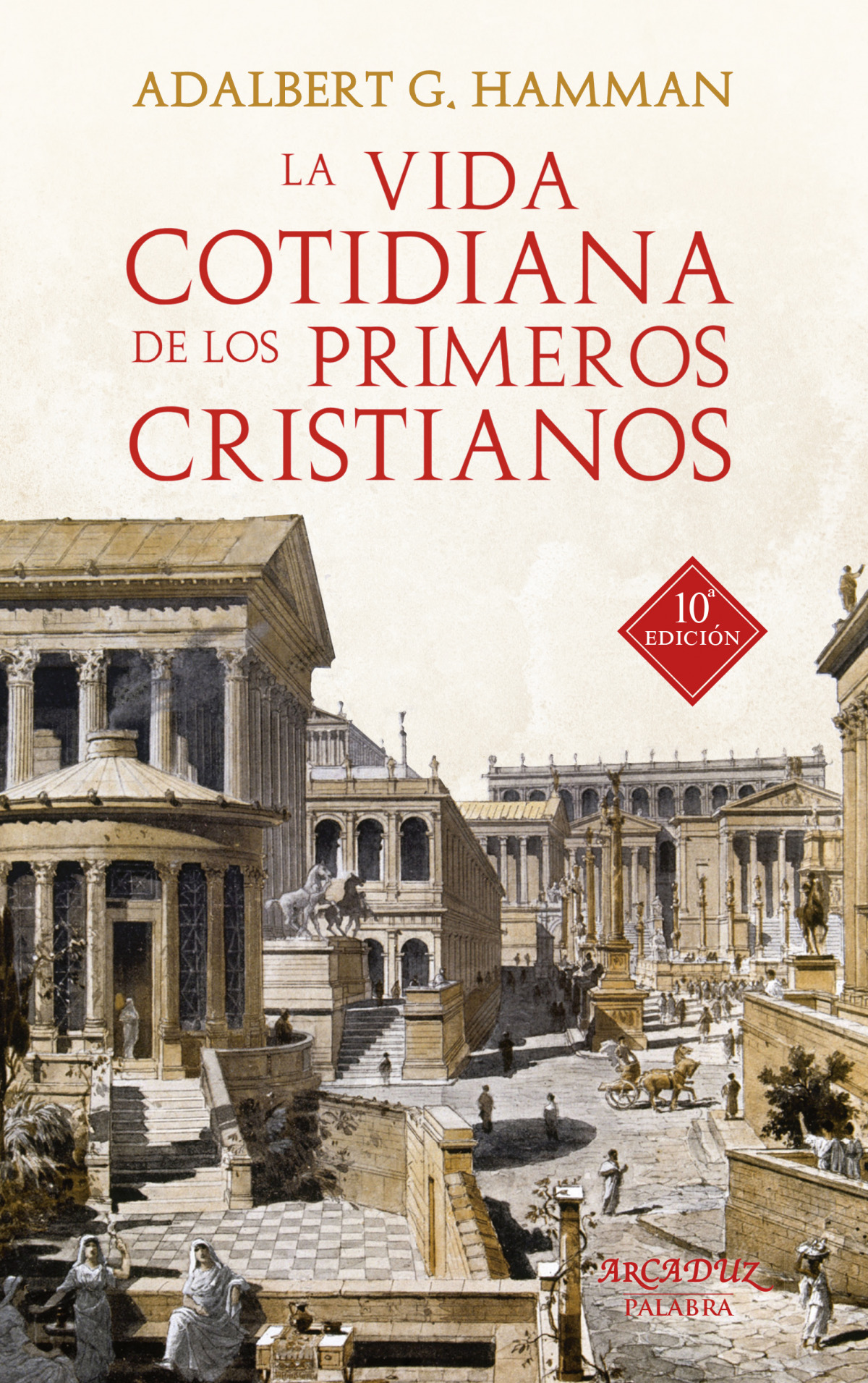 La vida cotidiana de los primeros cristianos Un apasionante viaje por - Hamman, Adalbert G.