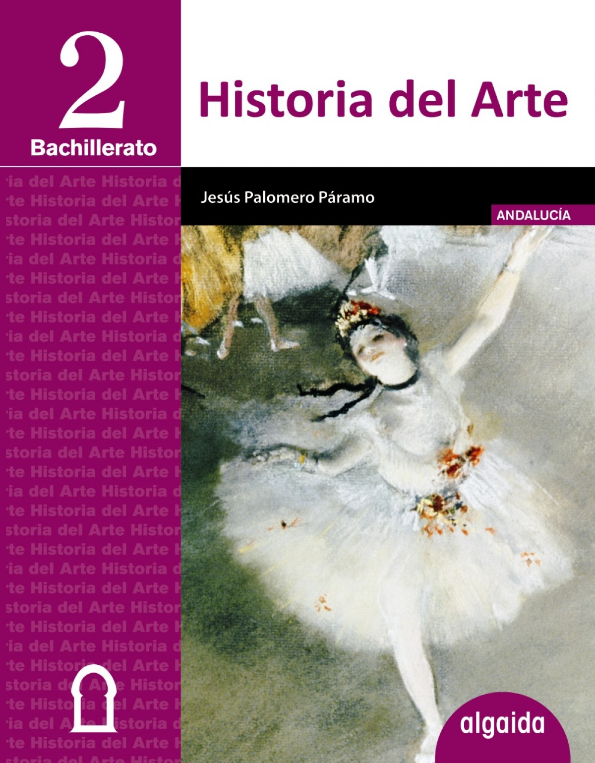 Historia del arte 2º Bachillerato *Andalucia* *Ceuta* *Melilla* - vv.aa.