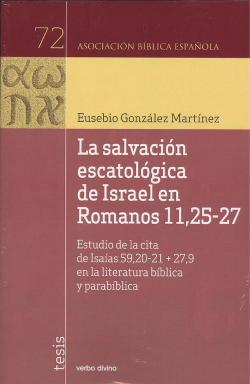 LA SALVACIÓN ESCATOLÓGICA DE ISRAEL EN ROMANOS 11, 25-27 Estudio de la - González Martínez, Eusebio
