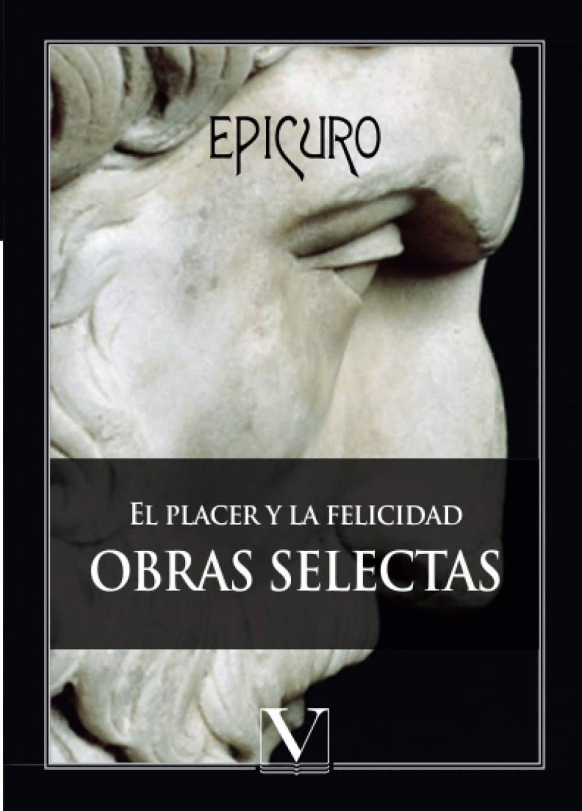 El placer y la felicidad Obras selectas - Epicuro,