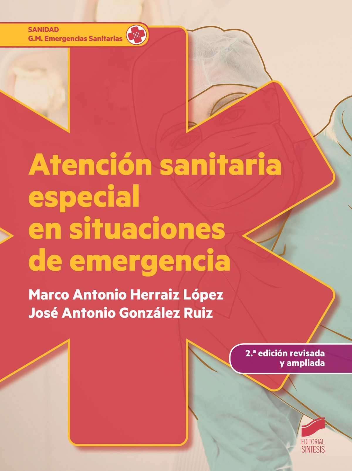 Atencion sanitaria especial en situaciones de emergencia - Gonzalez Ruiz, Jose Antonio/Herraiz Lopez, Marco A