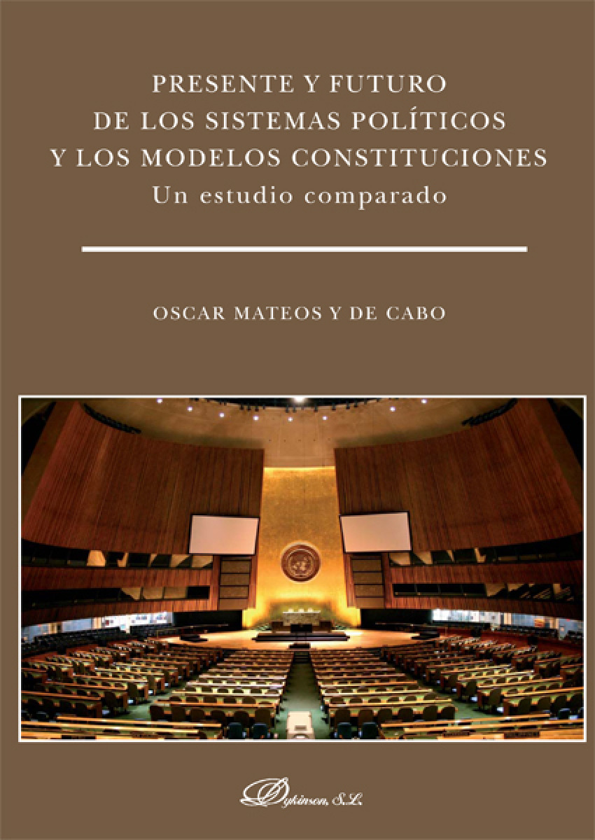 Presente y futuro de los sistemas pol�ticos y los modelos constituciones. Un estudio comparado