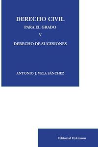 Derecho Civil para el Grado V. Derecho de Sucesiones