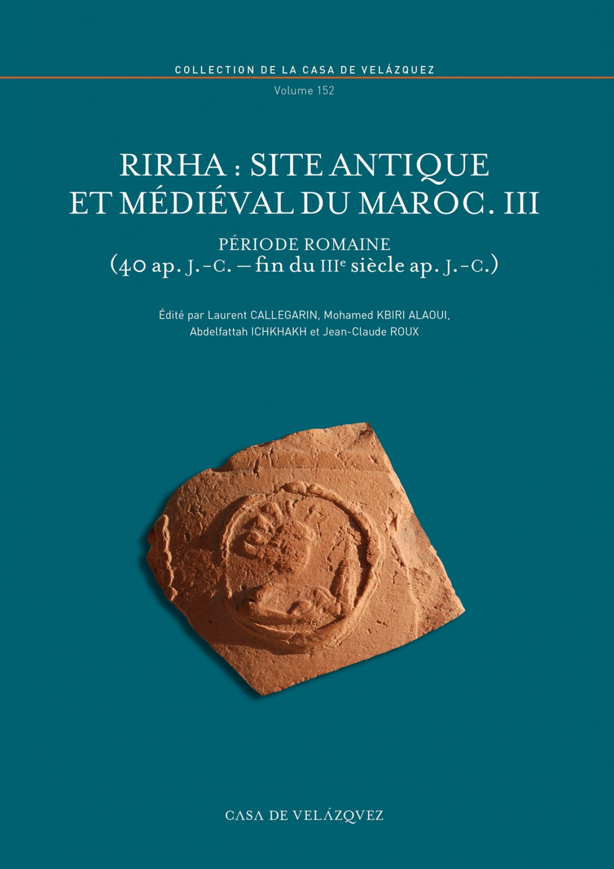 Rirha site antique ed medieval du maroc iii periode romaine - Callegarin L