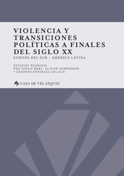 Violencia y transiciones políticas a finales del siglo XX - Sophie Baby/Olivier Compagnon/Eduardo González Calleja