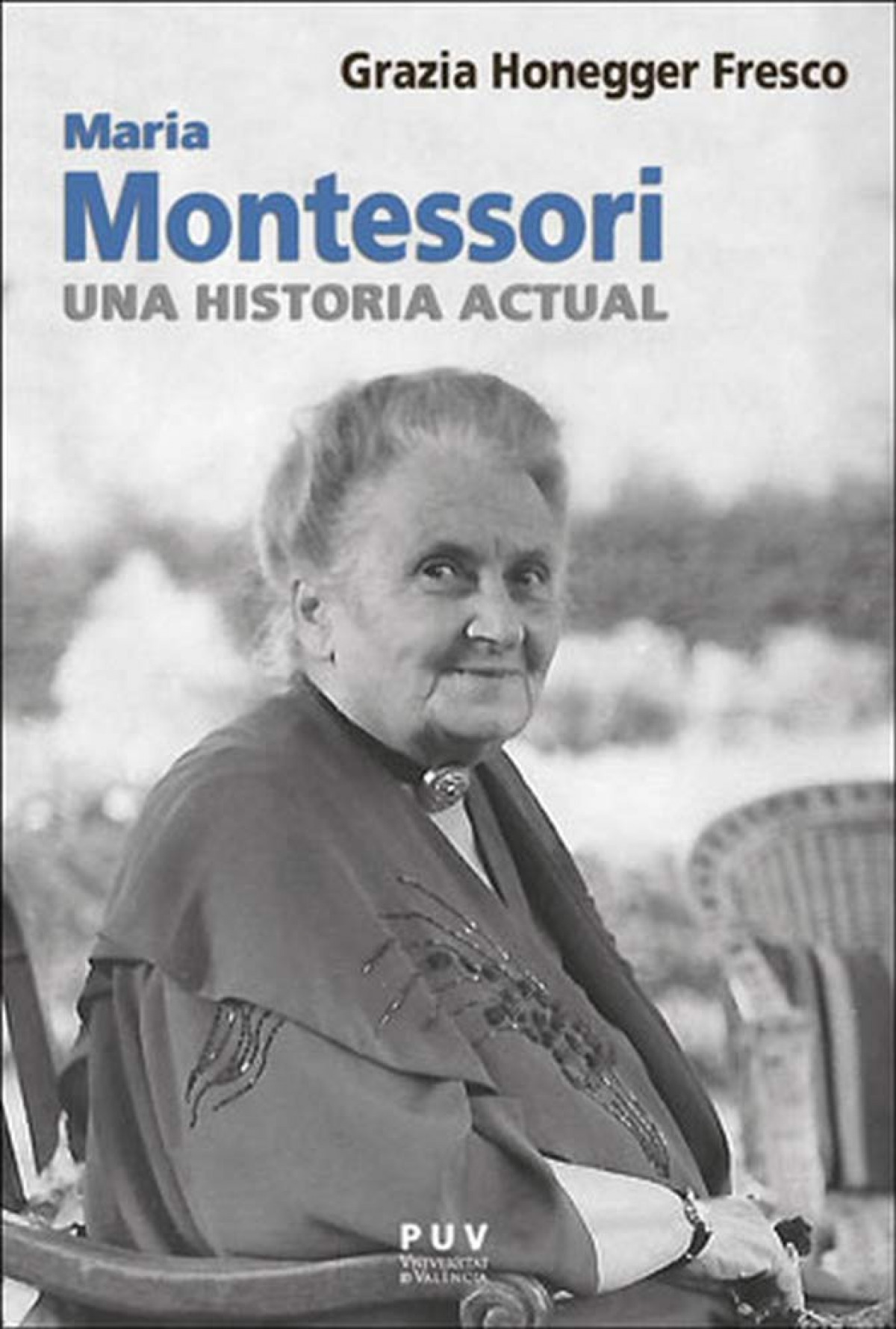 Maria Montessori, una historia actual - Honegger Fresco, Grazia