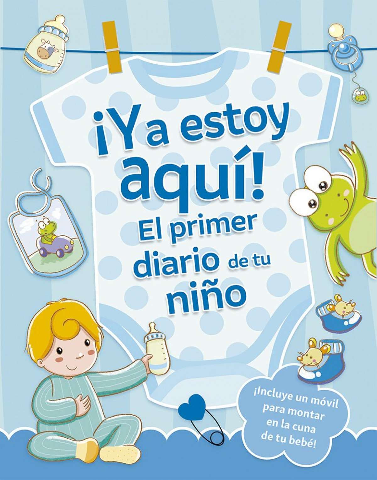 �Ya estoy aqu�! El primer diario de tu ni�o