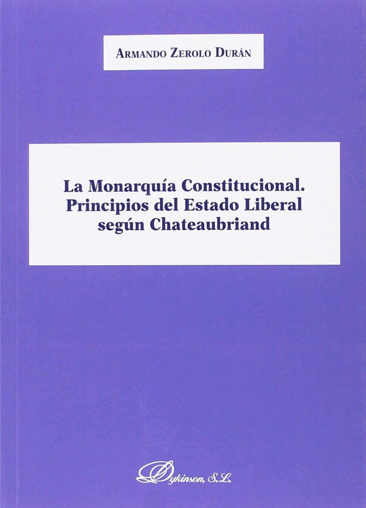 La Monarqu�a Constitucional. Principios del Estado Liberal seg�n Chateaubriand