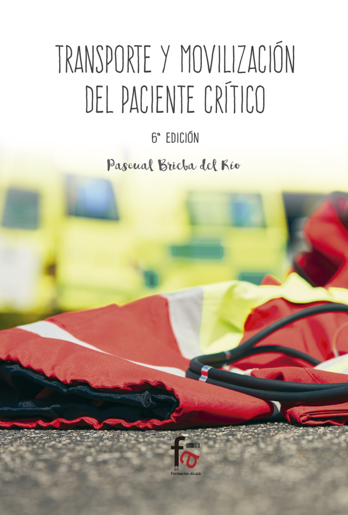 Transporte y movilizacion del paciente critico - Pascual Brieba Del Rio