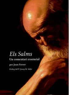 Els  Salms.  Un  comentari  essencial.  Pròleg  del  P.  Josep  M.  Soler,  abat  de  Montserrat