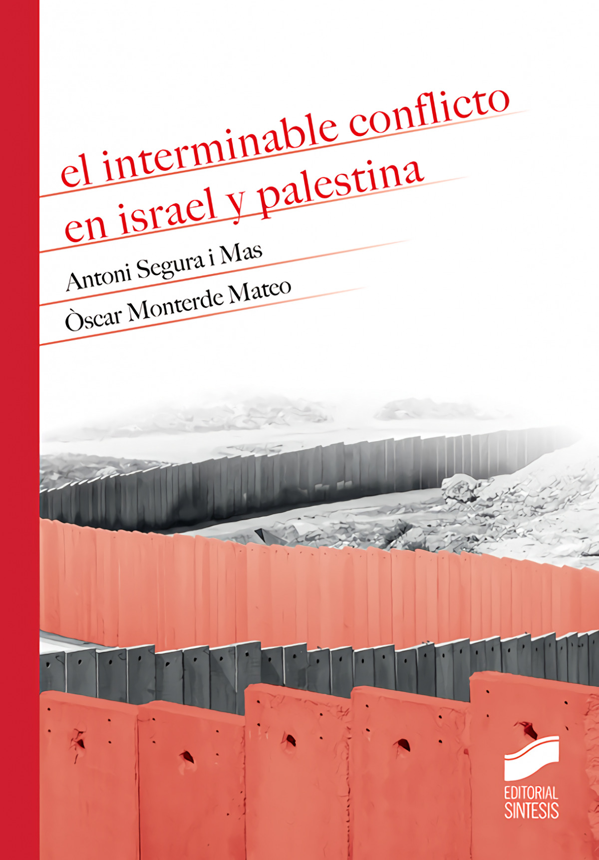 El interminable conflicto en israel y palestina - Segura I Mas, Antoni/Monteverde Mateo, Òscar