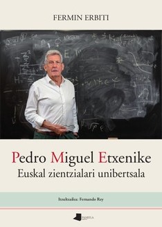 Pedro Miguel Etxenike Euskal zientzialari unibertsala