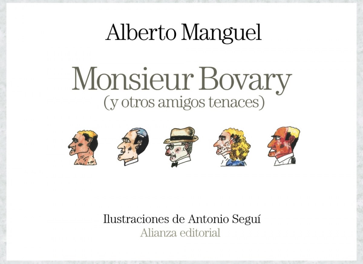 Monsieur bovary y otros amigos tenaces - Manguel, Alberto/Seguí, Antonio