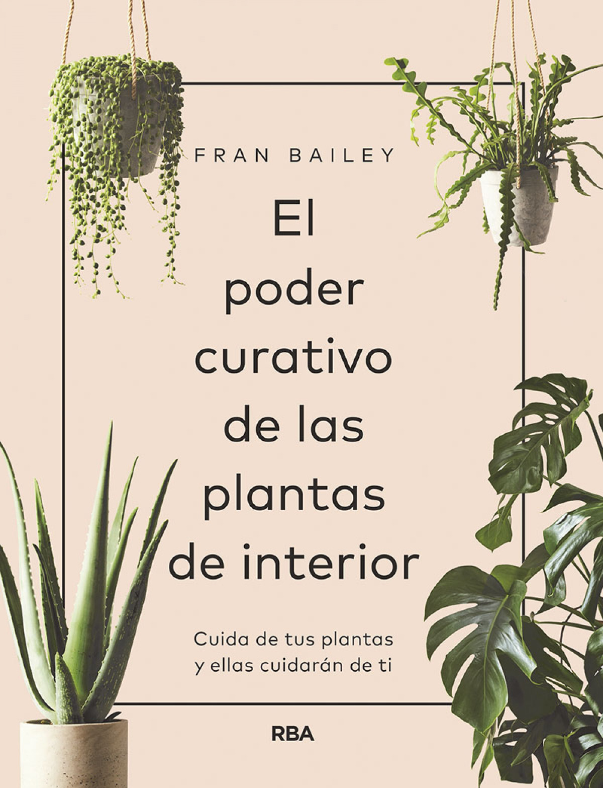 El poder curativo de las plantas de interior - Bailey Fran