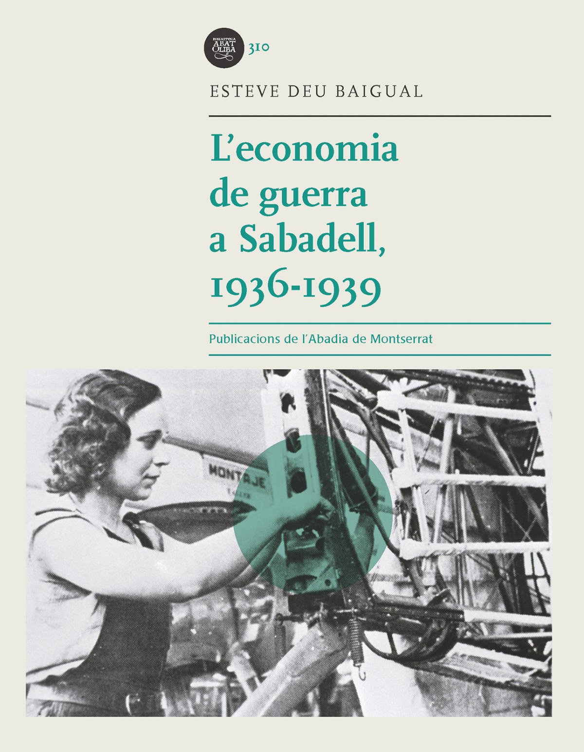 Resultado de imagen de L'economia de guerra a Sabadell, 19361939. Esteve Deu Baigual.
