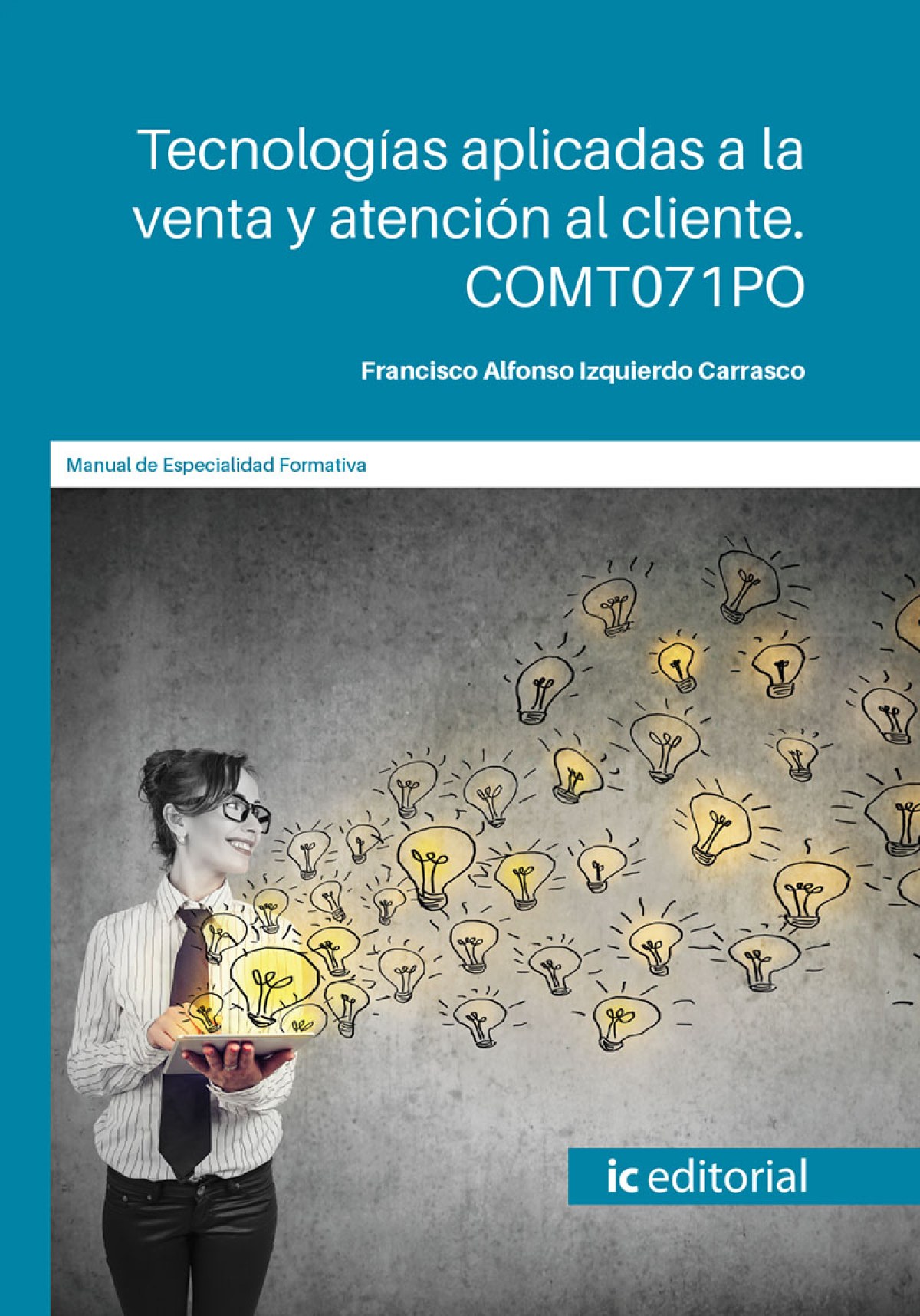 Tecnologías aplicadas a la venta y atención al cliente. COMT071PO - Izquierdo Carrasco, Francisco Alfonso
