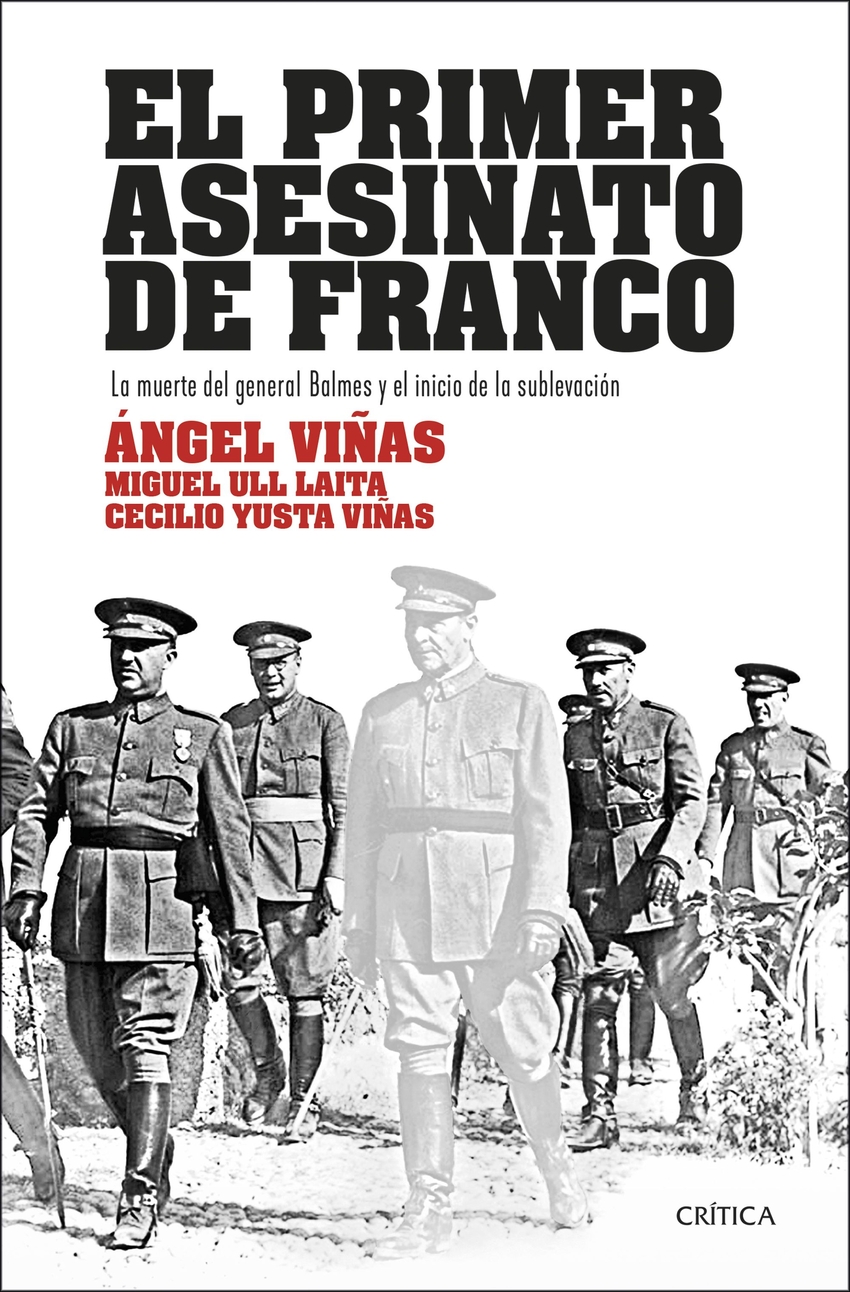 El primer asesinato de Franco La muerte del general Balmes y el inicio - Viñas, Ángel / Ull Laita, Miguel / Yusta Viñas, Cecilio