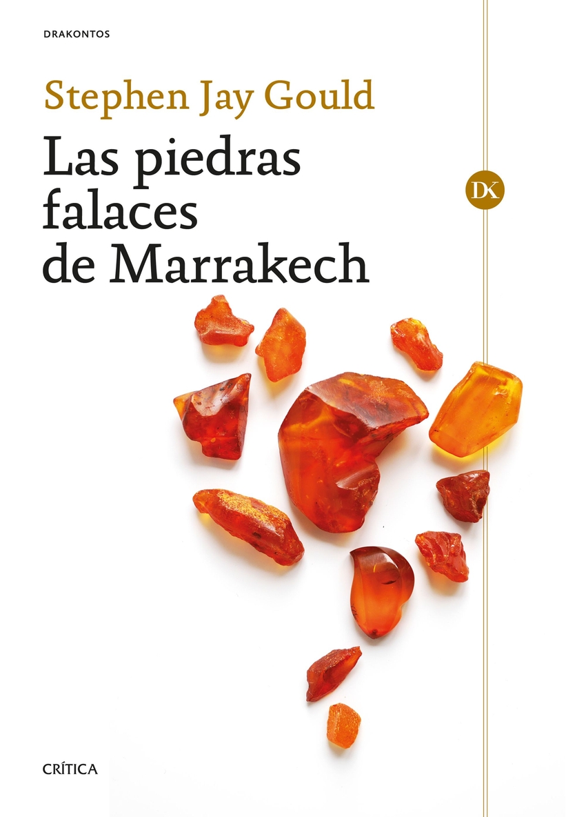 Las piedras falaces de Marrakech Penúltimas reflexiones sobre historia - Gould, Stephen Jay