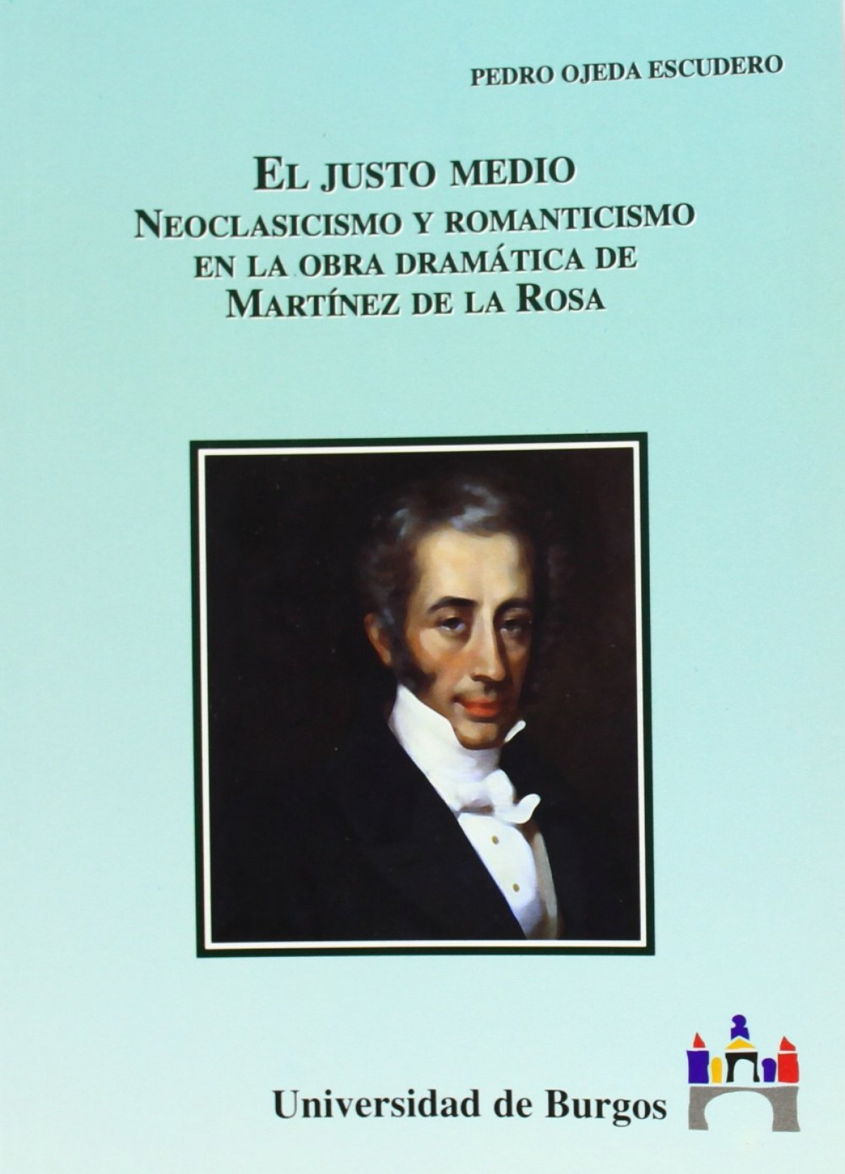 El justo medio. Romanticismo y Neoclasicismo en la obra dram�tica de Martinez de