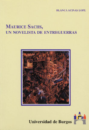 Maurice Sachs. Un novelista de entreguerras - Blanca Acinas Lope