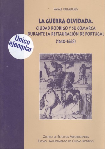 La Guerra Olvidada. Ciudad Rodrigo y su Comarca durante la restauració - Valladares, Rafael.
