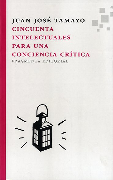 Cincuenta intelectuales para una conciencia crítica - Tamayo, Juan J.