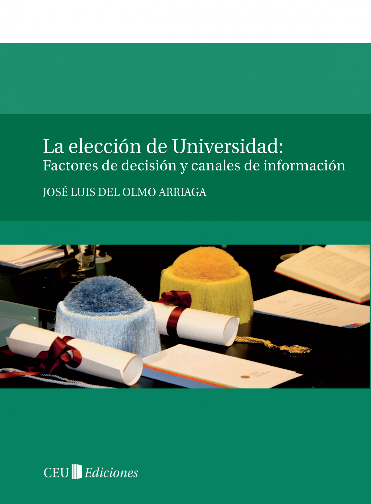 LA ELECCION DE UNIVERSIDAD: FACTORES DE DECISION Y CANALES D