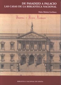De pasadizo a palacio. Las casas de la Biblioteca Nacional