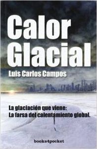 Calor glacial - Campos Nieto, Luis Carlos / Calleja González, Concepción dir.