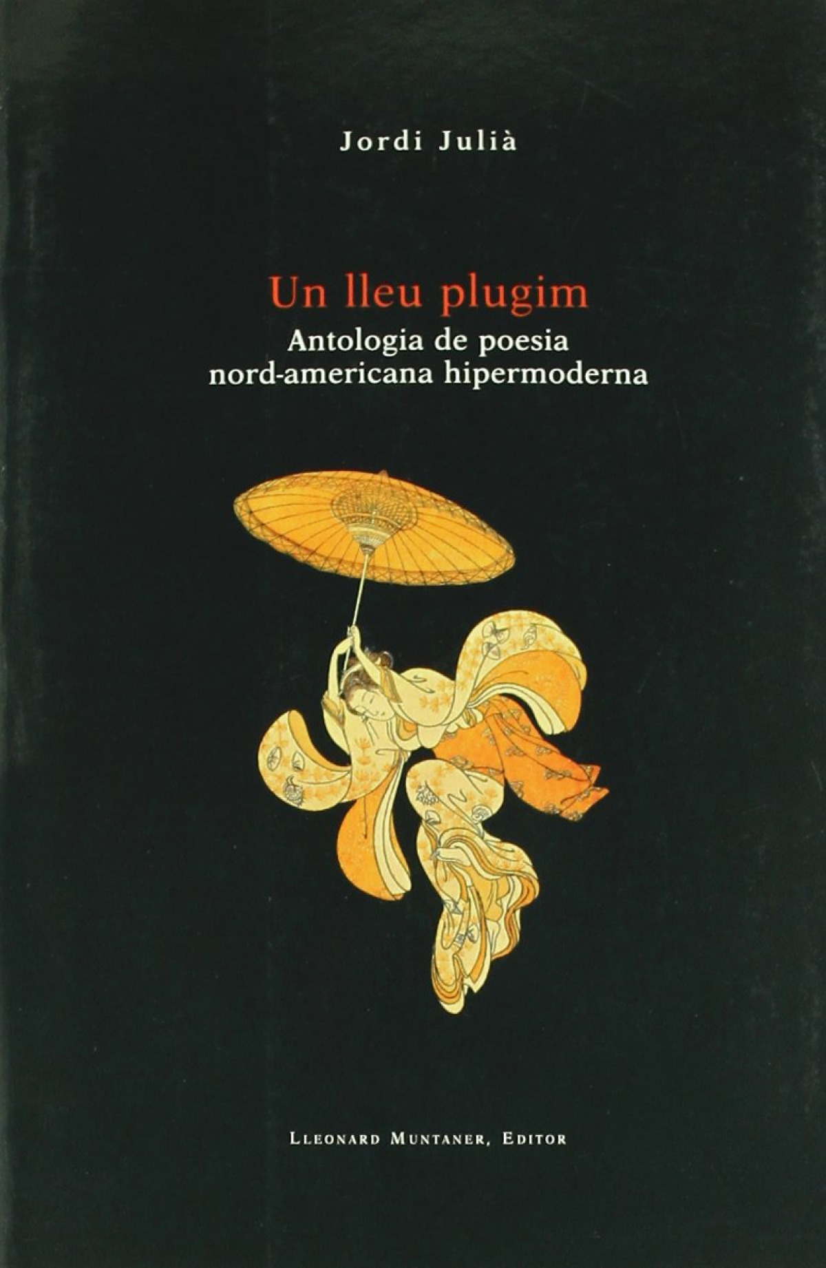 Un lleu plugim antologia de poesia nord-americana hipermoderna - Julià, Jordi