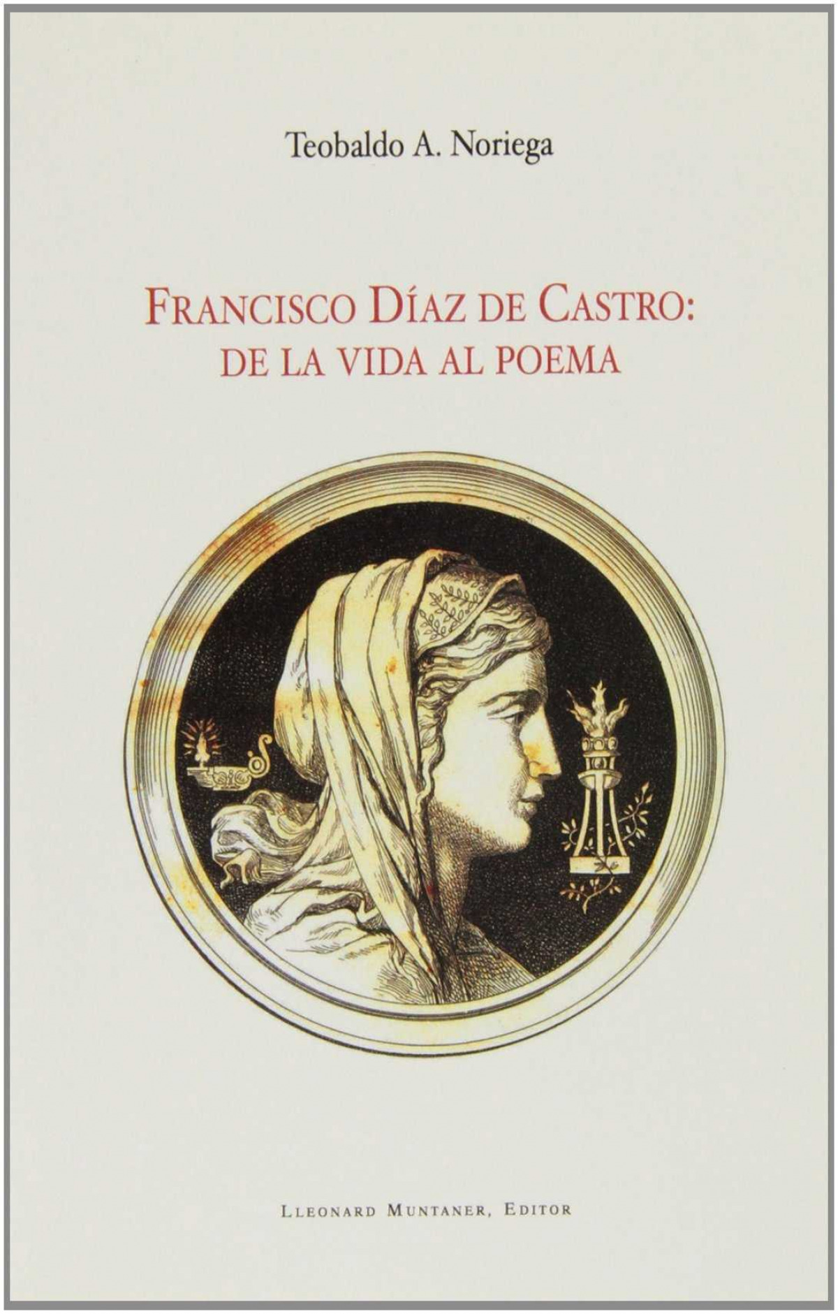 Francisco D�az de Castro : de la vida al poema