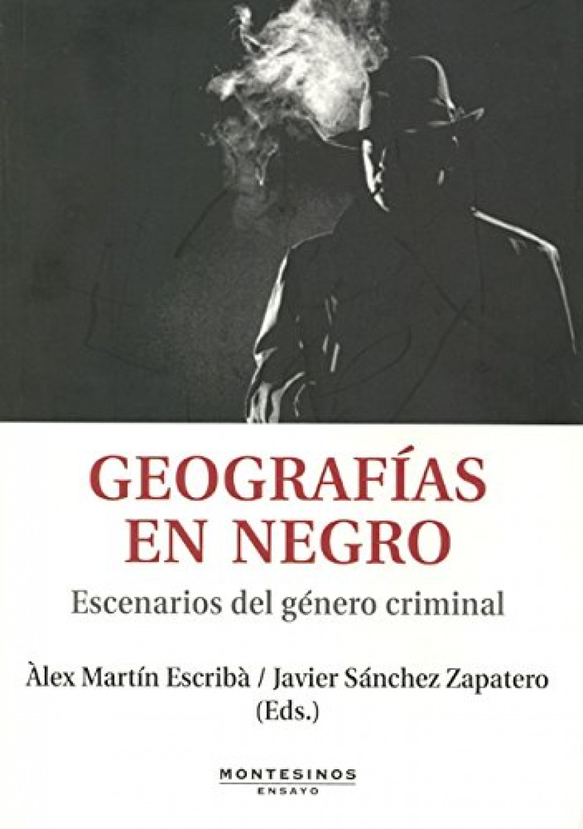 Geografías en negro : escenarios del género criminal - Martin Escribà, Álex/ Sánchez Zapatero,