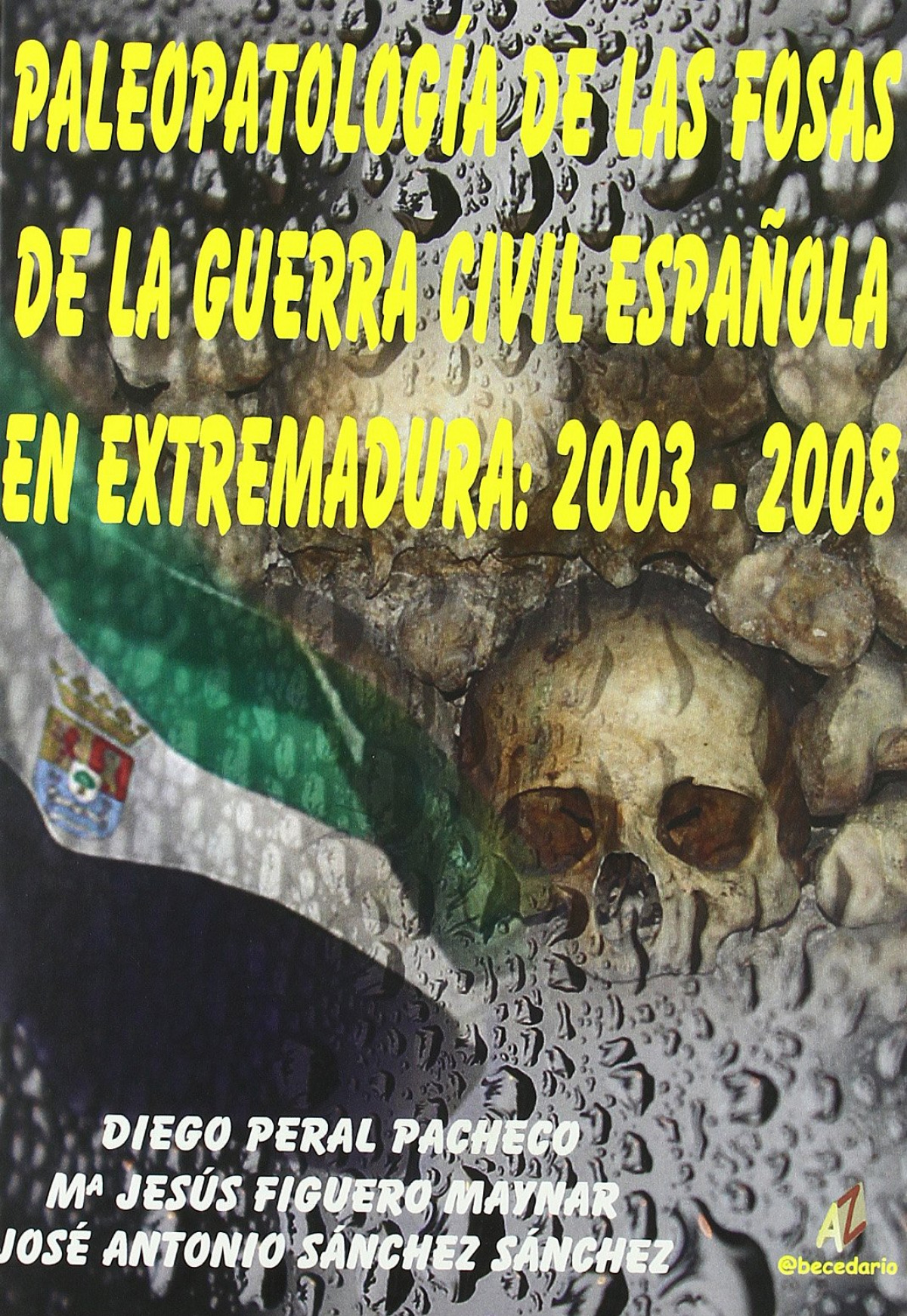 Paleopatolog�a de las Fosas de la Guerra Civil Espa�ola en Extremadura: 2003-200