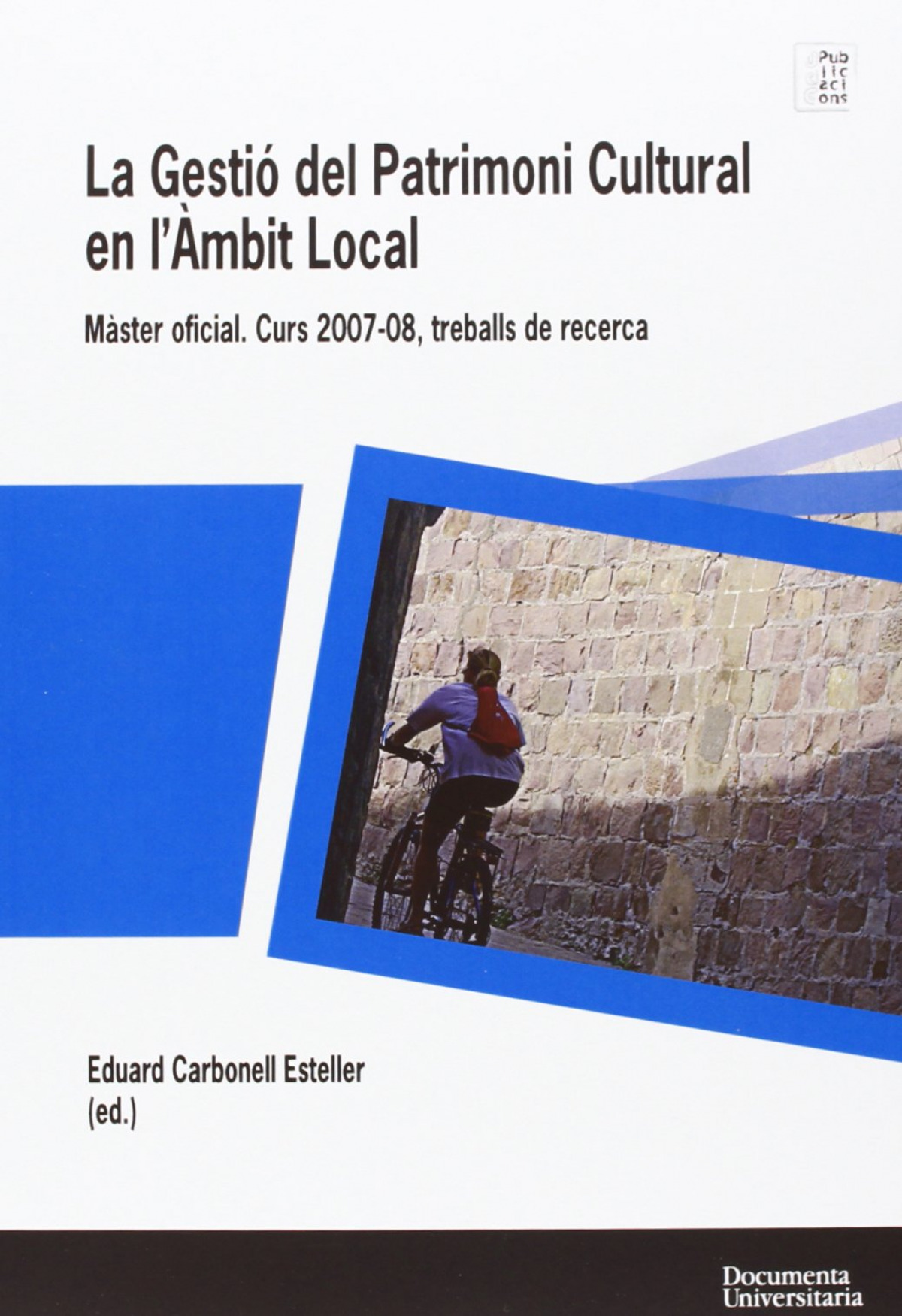 La Gestió del Patrimoni Cultural en lÆÀmbit Local. Màster of - Eduard Carbonell Esteller