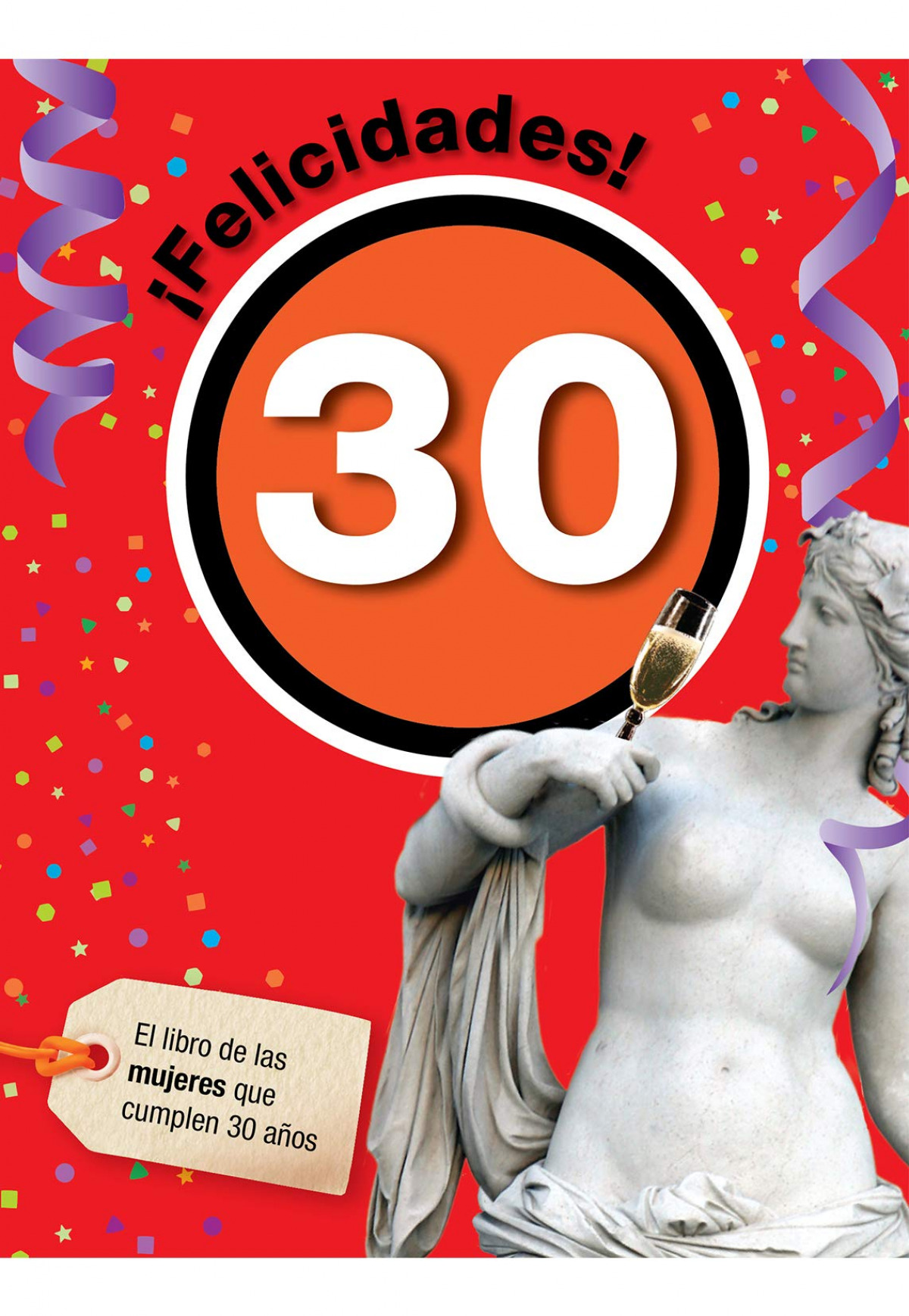 FELICIDADES 30 -MUJER EL LIBRO DE LAS MUJERES QUE CUMPLEN 30