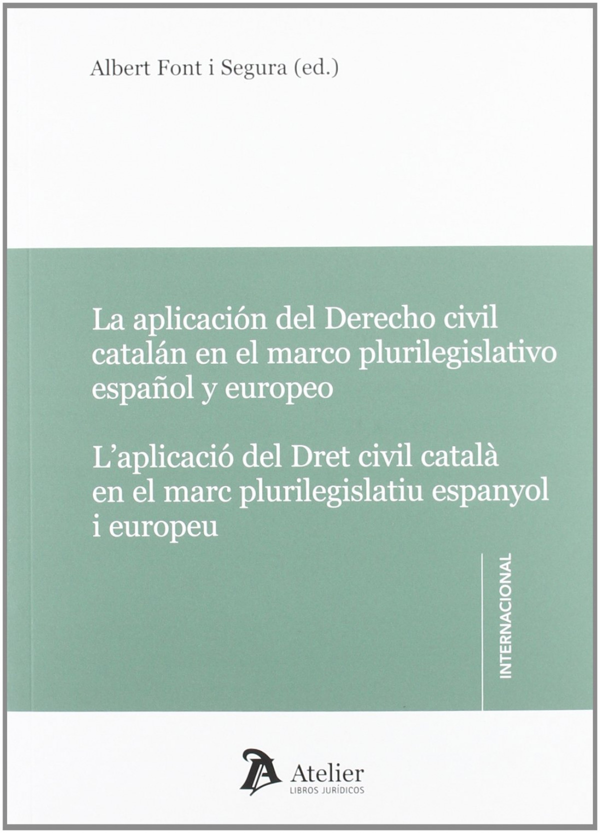 Aplicaci�n del derecho civil catal�n en el marco plurilegislativo espa�ol y euro