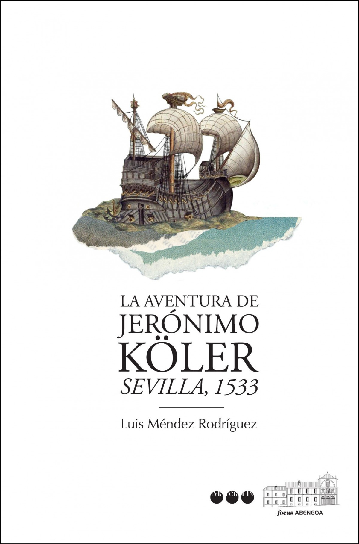 AVENTURA DE JERÓNIMO KÖLER, LA Sevilla, 1533 - Méndez Rodríguez, Luis