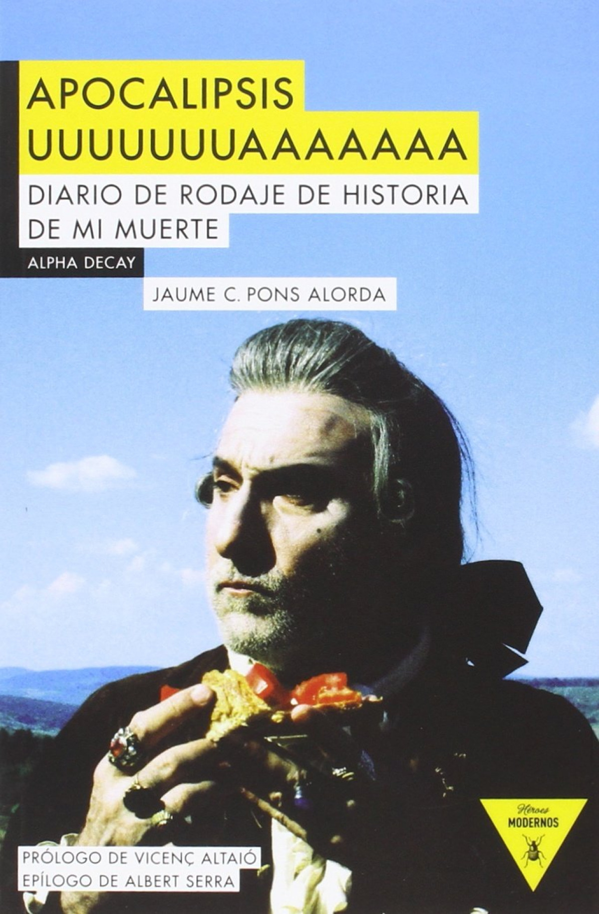 Apocalipsis uuuuuuuaaaaaaa diario de rodaje de historia de mi muerte - Jaume C.Pons Alorda