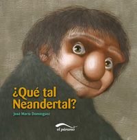 ¿Qué tal neandertal? - Domínguez Vázquez, José María