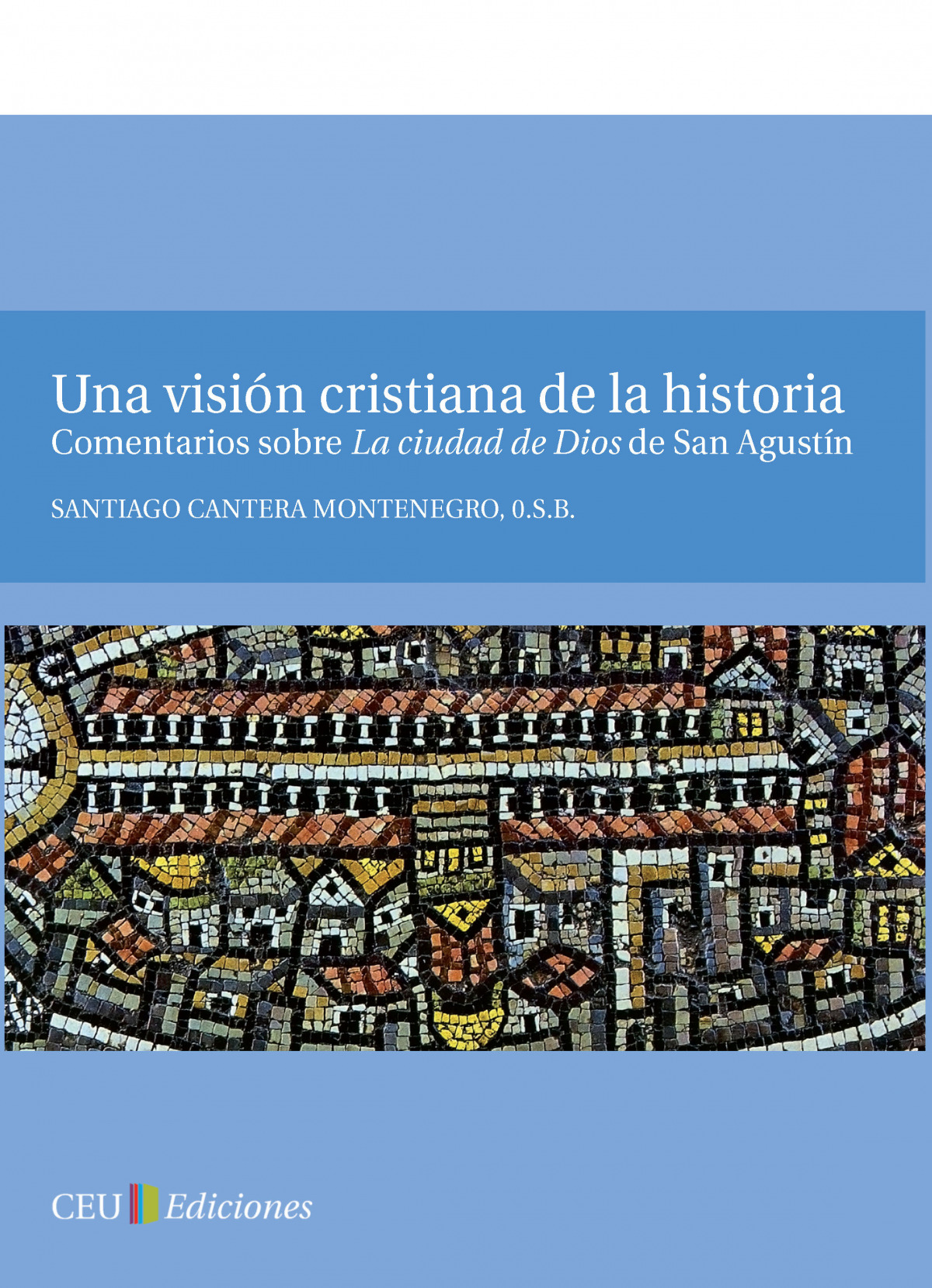 Una vision cristiana de la historia. comentarios sobre la ci - Cantera Montenegro, Santiago
