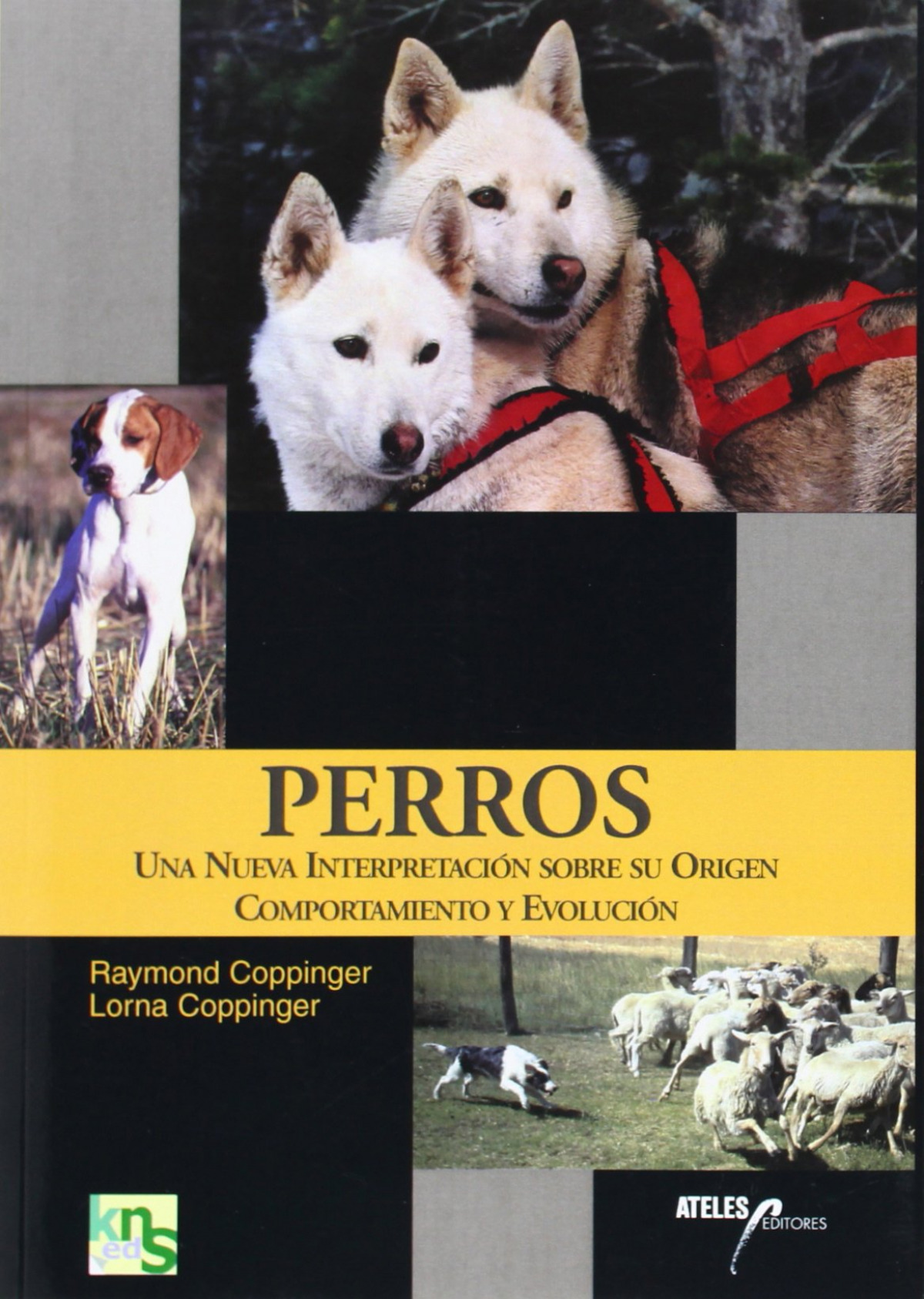 Perros Una nueva interpretación sobre su origen, comportamiento y evol - Coppinger, Raymond/Coppinger, Lorna